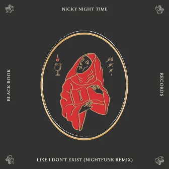 Like I Don't Exist (NightFunk Remix) by Nicky Night Time