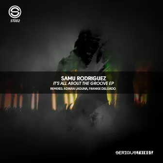 It´s All About The Groove EP by Samu Rodriguez