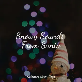 Snowy Sounds From Santa by Traditional Christmas Carols Ensemble