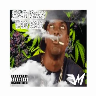 Weed Fiend by MLB Skay