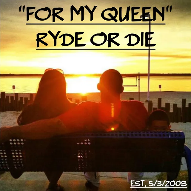 Ryde Or Die (MY QUEEN)