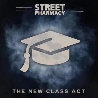 The New Class Act by Street Pharmacy