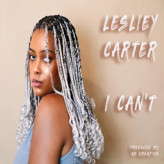 I Can't by Lesliey Carter