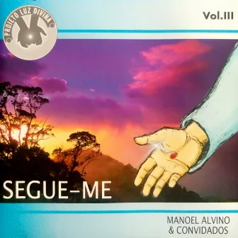 Segue-me - Vol. III by Manoel Alvino