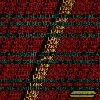 Songs For The News Feed by Lank