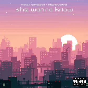 SHE WANNA KNOW by Manas Gandepalli