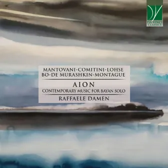 Mantovani, Comitini, Lohse, Bo, De Murashkin, Montague: Aion (Contemporary Music for Bayan Solo) by Raffaele Damen