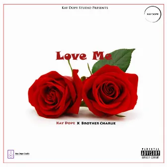 Love Me by Kay Dope