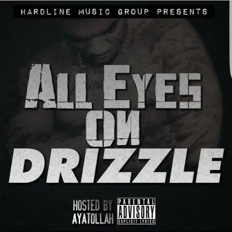 All Eyes On Drizzle by Dat Boy Drizzle