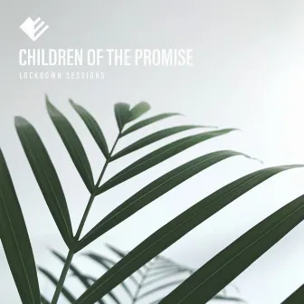 Children of the Promise (Lockdown Sessions) by Emmanuel Church Worship