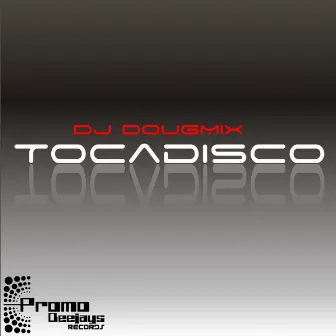 Tocadisco by DJ DougMix