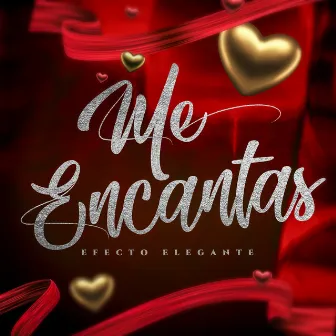 Me Encantas by Efecto Elegante