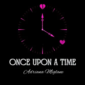 Once Upon a Time by Adriana Miglane