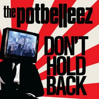 Don't Hold Back by The Potbelleez