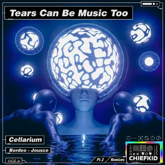 Tears Can Be Music Too Remixes Pt.2 by Cellarium