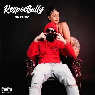 Respectfully by 917 Rackz