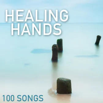 Healing Hands - 100 Songs for Hand on Massage, Sounds of Nature to Heal Mind, Soul & Body by Relaxation Atmospheres