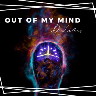 Out of My Mind by D Lamar