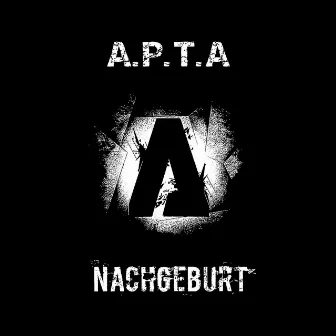 Nachgeburt by A.P.T.A