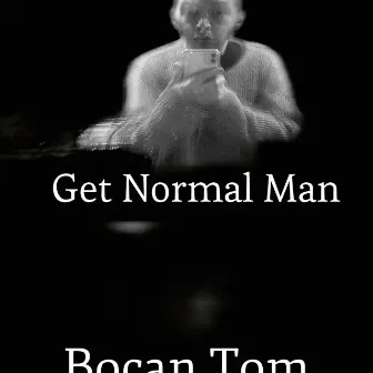 Get Normal Man by Bocan Tom