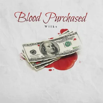 Blood Purchased by Wilks