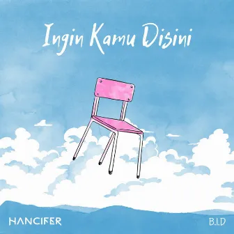 Ingin Kamu Disini by B.I.D