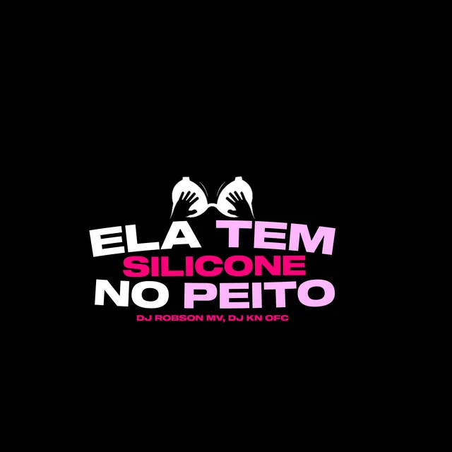 Ela Tem Silicone no Peito