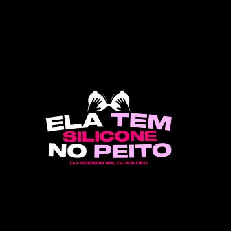 Ela Tem Silicone no Peito by Dj Kn Ofc