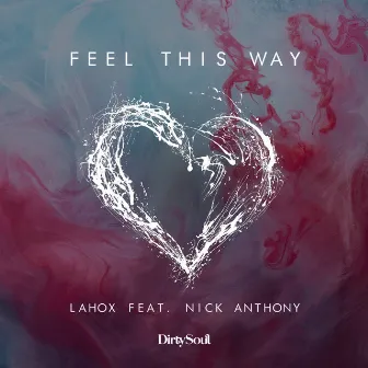 Feel This Way (feat. Nick Anthony) by Lahox