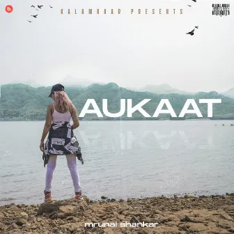 AUKAAT by Mrunal Shankar