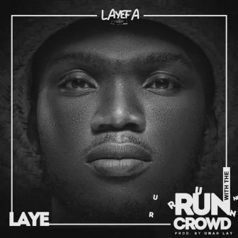 Run With the Crowd by Laye