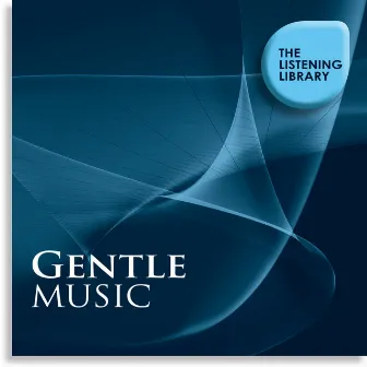 Gentle Music - The Listening Library by Classical Sculpures