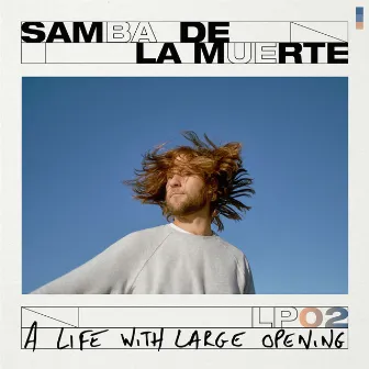 A Life with Large Opening by Samba De La Muerte