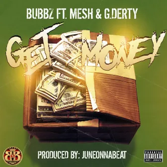 Get Money (feat. Mesh & G.Derty) by Bubbz