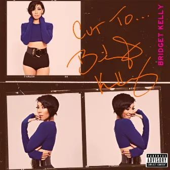 Cut To...Bridget Kelly by Bridget Kelly