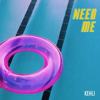 Need Me by KEHLI