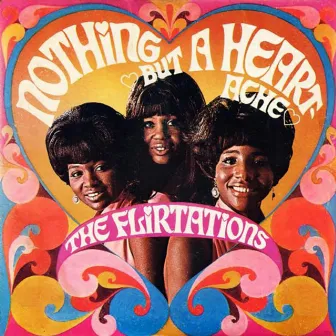 Nothing But A Heartache (Remastered) [Remastered 1985] by The Flirtations