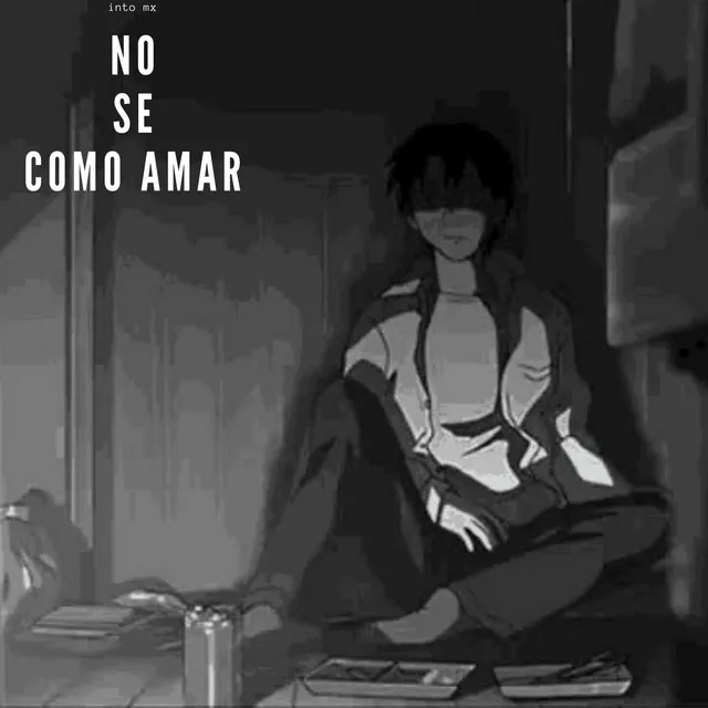 No Se Como Amar