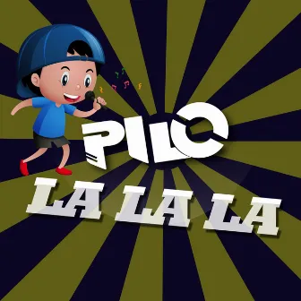 La La La by Pilo