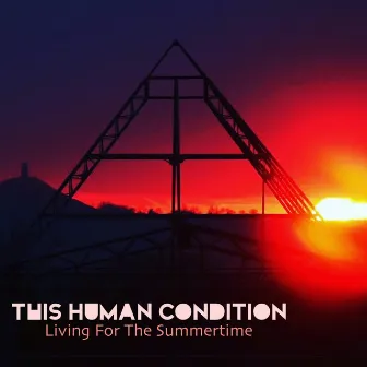 Living for the Summertime by This Human Condition