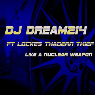 Like a Nuclear Weapon by DJ Dream214