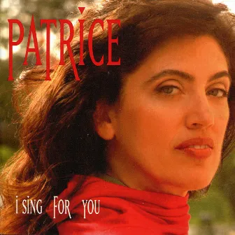 I Sing for You: Favorite Love Songs by Patrice Djerejian