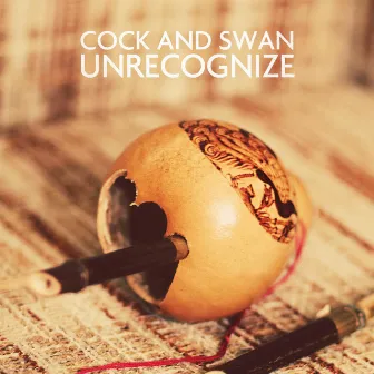 Unrecognize by Cock and Swan