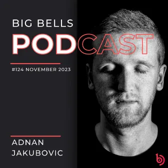 Big Bells 124 [November 2023] (DJ Mix) by Adnan Jakubovic