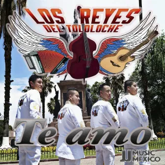 Te Amo by Los Reyes Del Tololoche