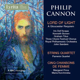 Cannon: Lord of Light, String Quartet & 5 Chansons de femme by Philip Cannon