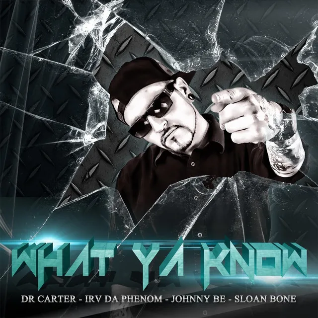 What Ya Know (feat. Irv Da Phenom, Johnny Be & Sloan Bone)