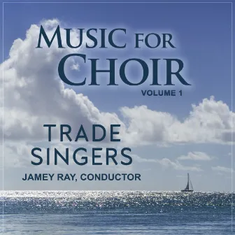 Music for Choir, Vol. 1 by Trade Singers