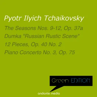 Green Edition - Tchaikovsky: The Seasons No. 9-12 & Dumka 