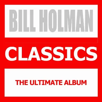 Classics (The Ultimate Album) by Bill Holman